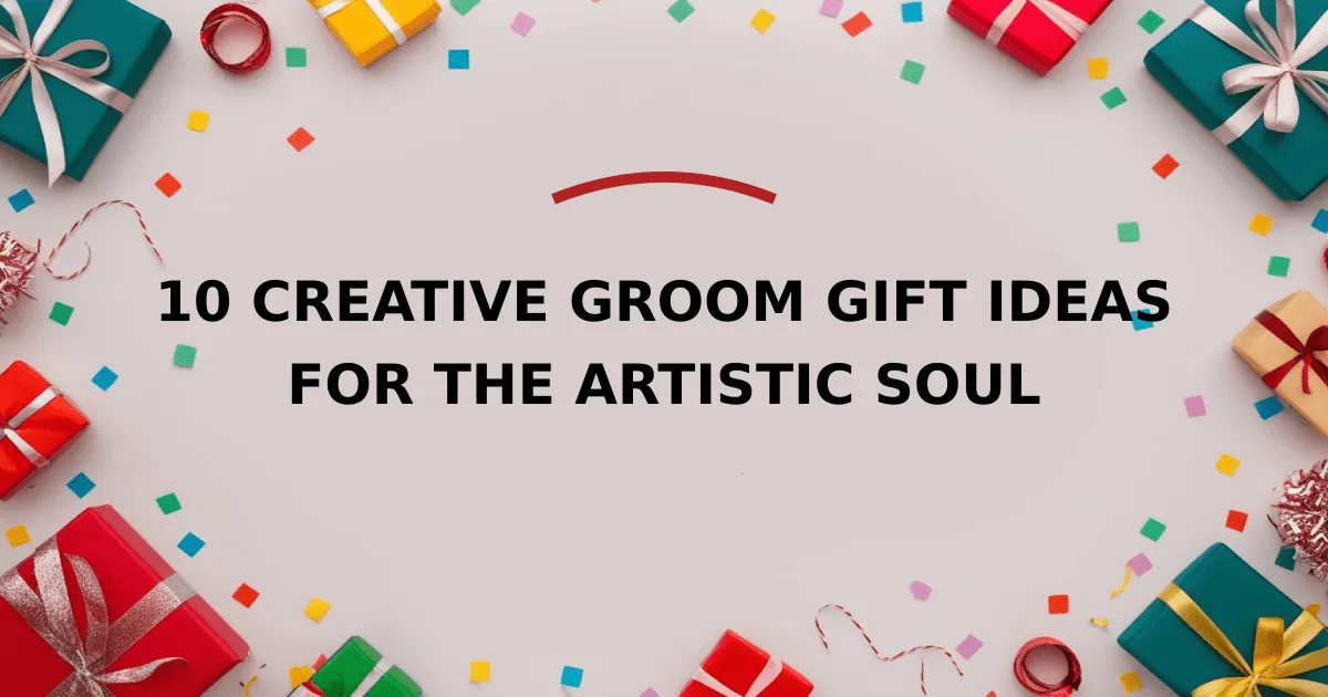 10 Creative Groom Gift Ideas for the Artistic Soul